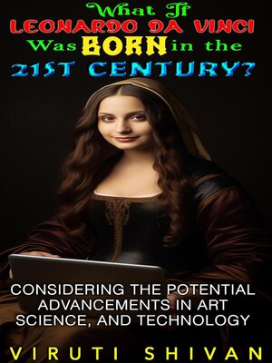 cover image of What If Leonardo da Vinci Was Born in the 21st Century?